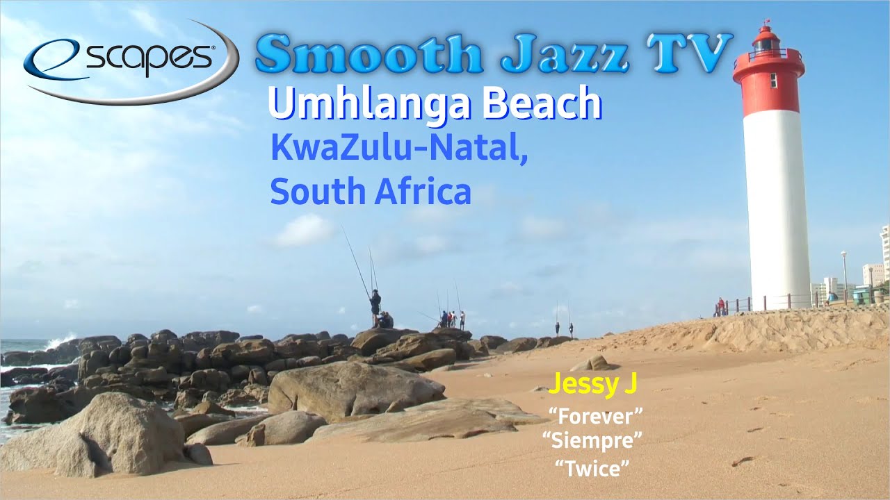 UMHLANGA BEACH Lighthouse, SOUTH AFRICA. Smooth Jazz Songs by JESSY J