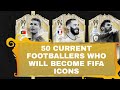 50 CURRENT FOOTBALLERS WHO WILL BECOME #FIFA ICONS (SPECIAL 100 SUBSCRIBERS)