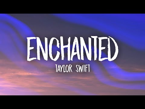 Taylor Swift - Enchanted (Lyrics)