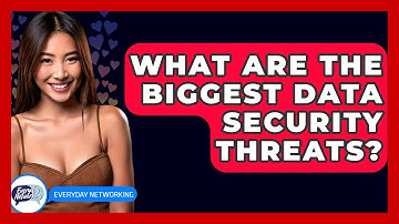 What Are The Biggest Data Security Threats? - Everyday-Networking