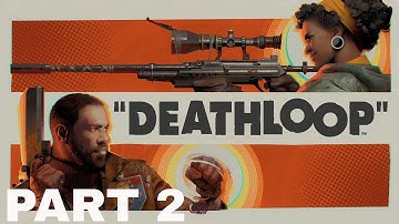 DEATHLOOP Gameplay Walkthrough Part 2