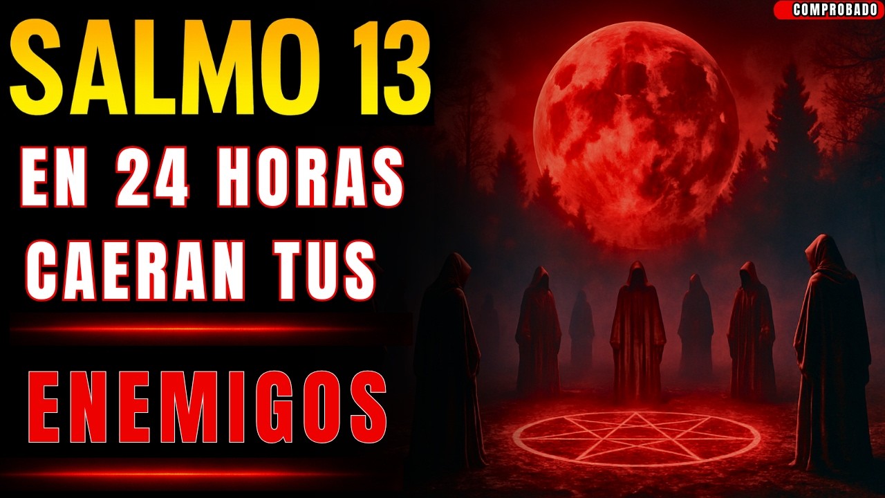 🔥SALMO 13 TUS ENEMIGOS ¡CAERÁN EN MENOS DE 24 HORAS ORACIÓN DE JUSTICIA!