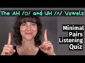 Learn the American Accent: AH /ɑ/ and UH /ʌ/ Minimal Pairs Listening Quiz