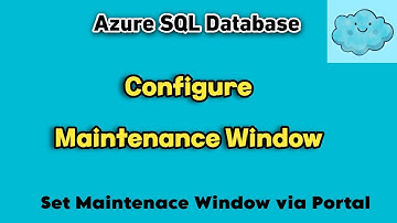 How to Configure Maintenance Window in Azure SQL DB | Set Maintenance Window on New Or Existing DB