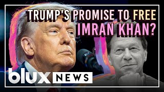 Trump's Promise to Free Imran Khan: Fact or Fiction? | #blux