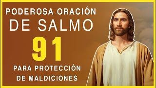 SALMO 91-ORACIÓN PARA PROTECCIÓN DE ENFERMEDADES, MALDICIONES, ENEMIGOS, ENVIDIAS, HABLADURÍAS