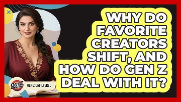 Why Do Favorite Creators Shift, And How Do Gen Z Deal With It? - Gen Z Unfiltered
