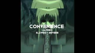 Convenience by jaydes slowed + reverb