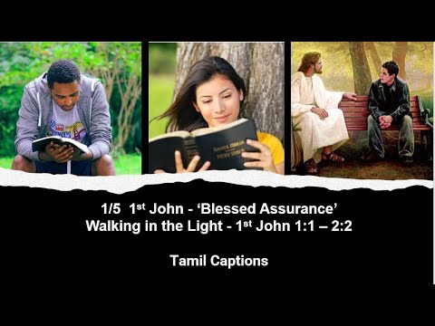 1/5: 1st John - Tamil Captions ‘Blessed Assurance’ 1st John 1:1 – 2:2