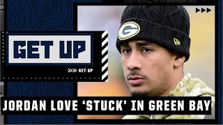 Adam Schefter: Jordan Love is STUCK in Green Bay! | Get Up