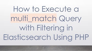 How to Execute a multi_match Query with Filtering in Elasticsearch Using PHP