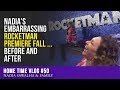 HOME TIME 50 - Nadia's EMBARRASSING Rocketman PREMIERE FALL ... Before AND After