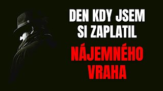 Den, kdy jsem si zaplatil NÁJEMNÉHO VRAHA - CREEPYPASTA CZ (BeAfraidCZ)