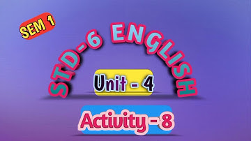 STD 6 || English || SEM 1 || Unit 4 || Activity-8