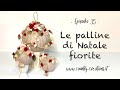 Le palline di Natale fiorite - Addobbi per l'albero 🎄