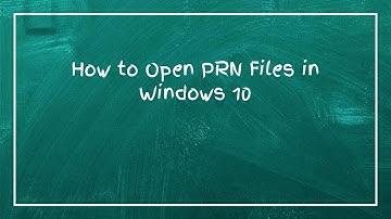 How to Open PRN Files in Windows 10