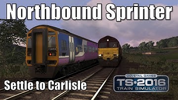 Train Simulator 2016 - Final Northbound Sprinter Service of the Day - Settle to Carlisle - Class 158