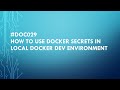 #DOC029 How to use docker secrets in local docker dev environment #docker #kubernetes