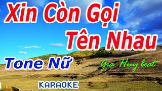 Karaoke - Xin Còn Gọi Tên Nhau - Tone Nữ - Nhạc Sống - gia huy beat