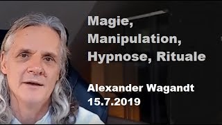 Magie, Manipulation, Hypnose, Rituale - Alexander Wagandt  | 15.7.2019