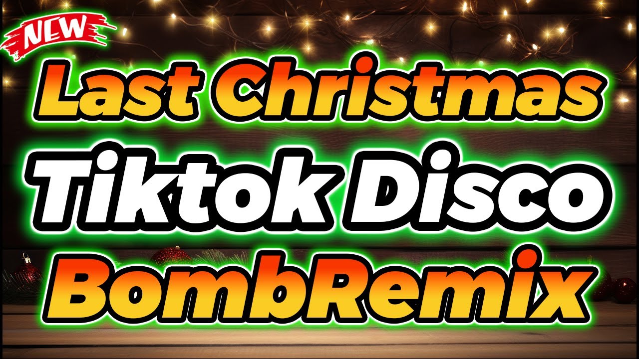 LAST CHRISTMAS TIKTOK DISCO REMIX