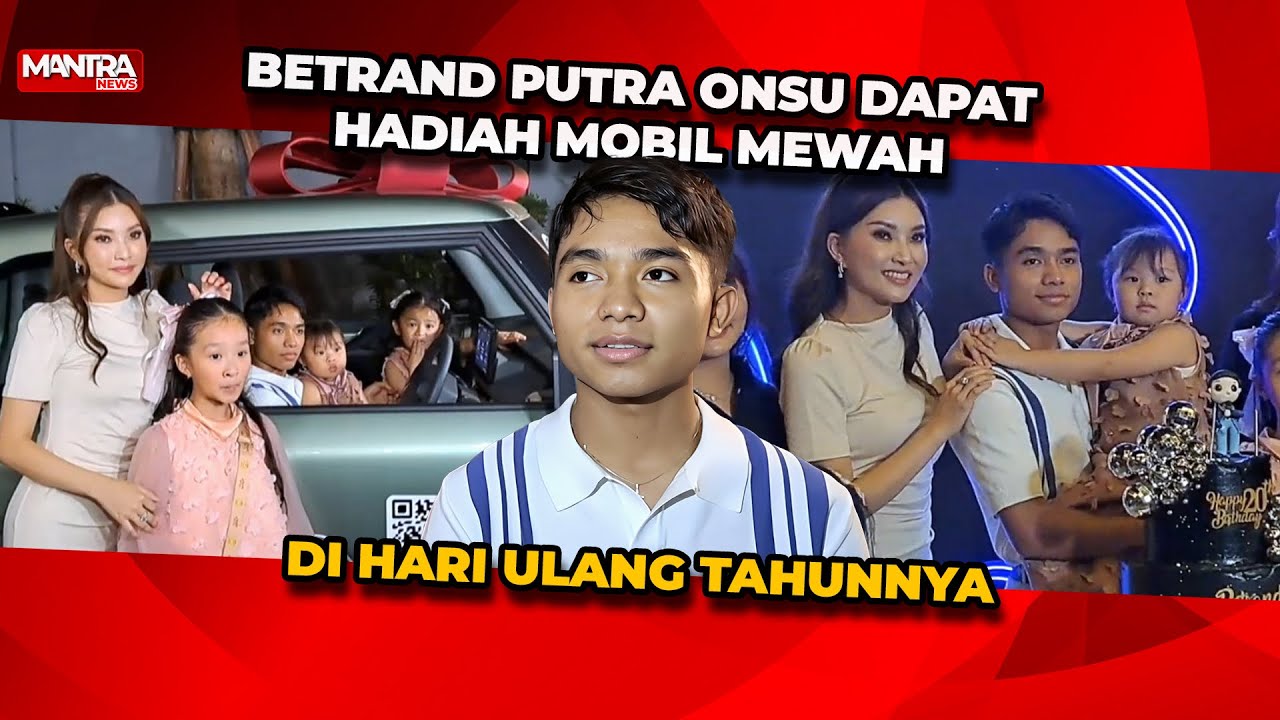 MOMEN HANGAT SURPRISE ULTAH BETRAND PUTRA ONSU YANG KE-20, DAPAT HADIAH MOBIL MEWAH