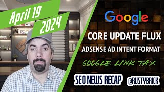 Google Core Update Flux, AdSense Ad Intent, California Link Tax & More by RustyBrick Barry Schwartz Search Engine Roundtable 1,106 views 1 month ago 13 minutes, 38 seconds