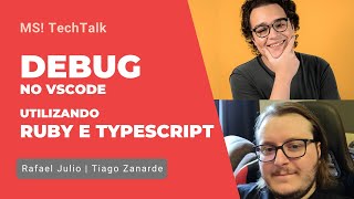 Tech Talk #4 • Debugando em Ruby e JavaScript/Typescript, no VS Code, Terminal e navegador