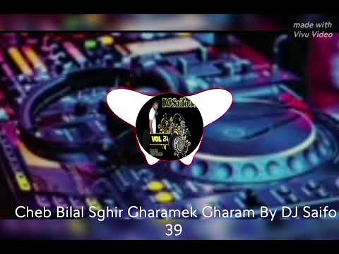Cheb Bilal Sghir Gharamek Gharam غرامك غرامك By DJ Saifo 39