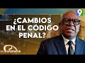 ¿Nuevos cambios en el código penal? Por Cándido Simó | El Despertador