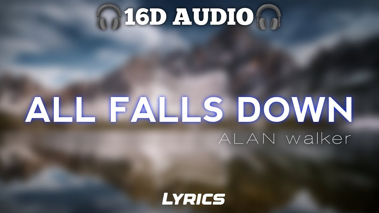 Alan Walker - All Falls Down (16D AUDIO) (Feat. Noah Cyrus & Digital ...