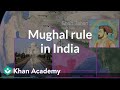 Mughal rule in India | 1450 - Present | World History | Khan Academy