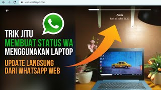 Trik jitu membuat status Whatsapp di Laptop dengan mudah