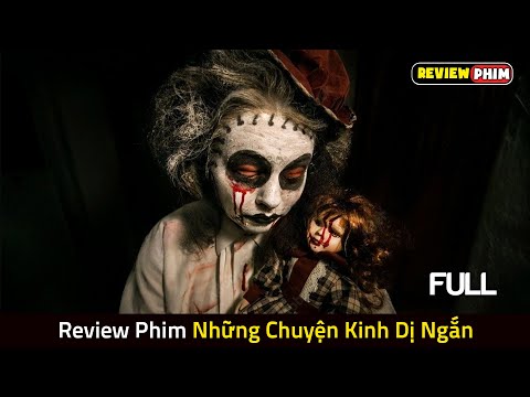 Review Phim NHỮNG CHUYỆN KINH DỊ NGẮN (Bản Full) 