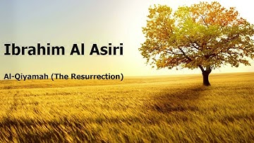 Ibrahim Al Asiri  Surah Al Qiyamah The Resurrectionإبراهيم العسيري  سورة  القيامة