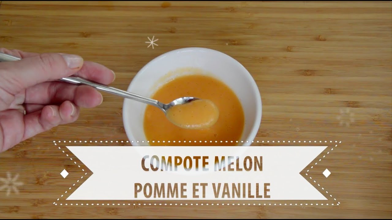 Recette N 6 Compote Melon Pomme Et Vanille Recette Pour Bebe Des 6 Mois Youtube