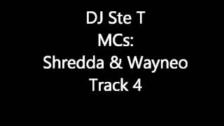 DJ Ste T & MCs Shredda n Wayneo Track 4