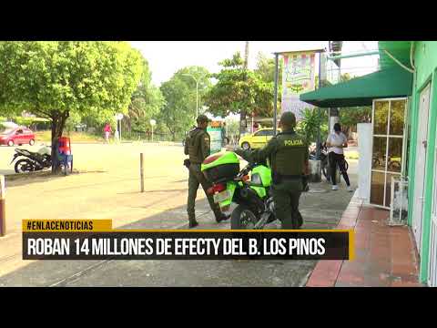 Roban 14 millones de Efecty del barrio Los Pinos