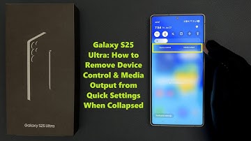 Galaxy S25 Ultra: How to Remove Device Control & Media Output from Quick Settings When Collapsed
