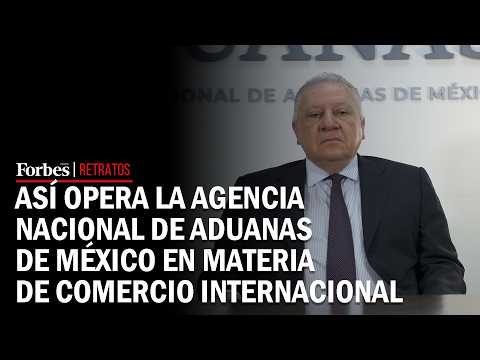 Así opera la Agencia Nacional de Aduanas de México en materia de comercio internacional