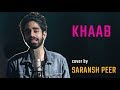 Khaab - cover by Saransh Peer | Akhil, Parmish | Sing Dil Se | Latest Punjabi Songs 2018