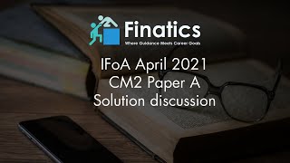 IFoA April 2021 CM2 Paper A Solution Discussion