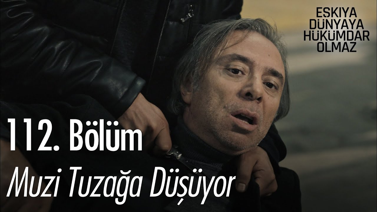 ozan akbaba yaş Muzi, tuzağa düşüyor! - Eşkıya Dünyaya Hükümdar Olmaz 112. Bölüm