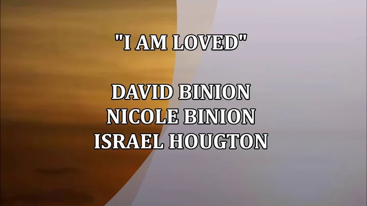 I AM LOVED  David Binion Nicole Binion Israel Houg...