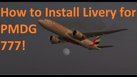 How To Install PMDG 777 Liveries / Paintjob