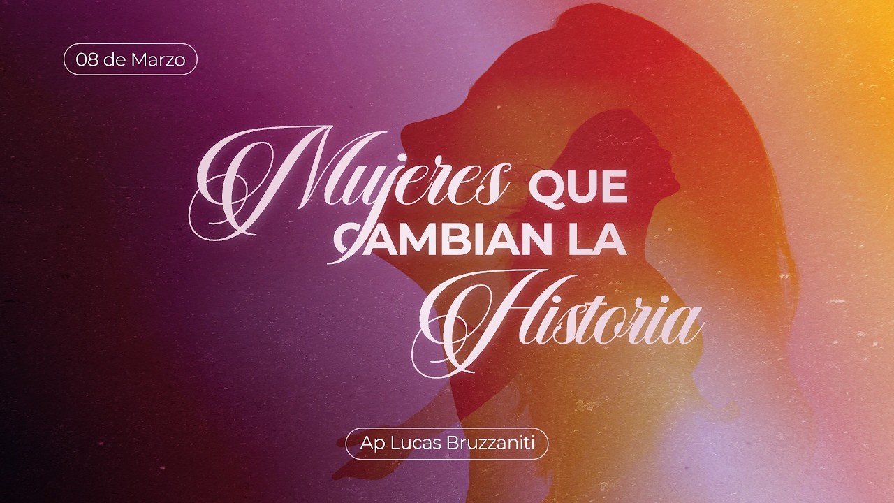 Mujeres que cambian la HISTORIA - Ap. Lucas Bruzzaniti / Especial Día de la Mujer