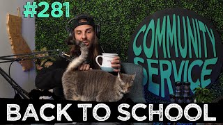 Community Service Ep. 281 - Back To School