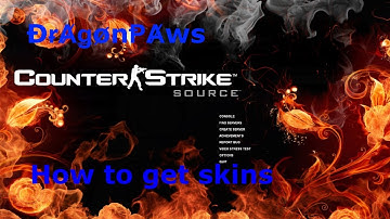 How to get skins in counter strike source