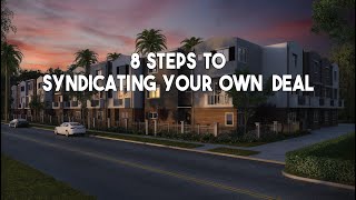 8 Steps to Syndicating Your Own Deal