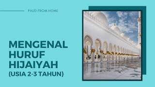 PAUD FROM HOME - MENGENAL HURUF HIJAIYAH (Usia 2-3 Tahun)